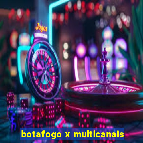 botafogo x multicanais